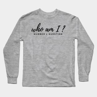 Who Am I? Number 1 Question Long Sleeve T-Shirt